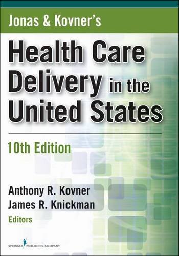 Jonas and Kovner's Health Care Delivery in the United States, 10th Edition (Health Care Delivery in the United States (Jonas & Kovner's))