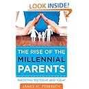The Rise Of The Millennial Parents Parenting Yesterday And Today James Pedersen 9781475805369