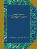 Mount Vernon, Washington's home and the nation's shrine