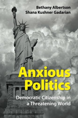 Anxious Politics: Democratic Citizenship in a Threatening World