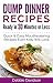 Dump Dinner Recipes Ready in 30 Minutes or Less: Quick & Easy Mouthwatering One-Pot Meals Even Kids Will Love
