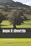 Dopo il divorzio (Italian Edition)