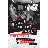 Girls to the Front: The True Story of the Riot Grrrl Revolution book cover