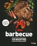I love barbecue : 150 recettes by