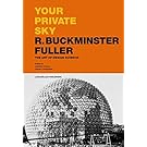 Your Private Sky: R. Buckminster Fuller: The Art of Design Science