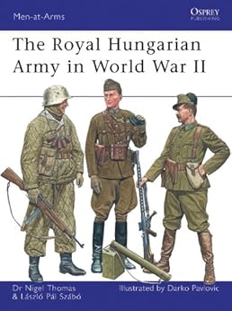 Amazon Com The Royal Hungarian Army In World War Ii Men