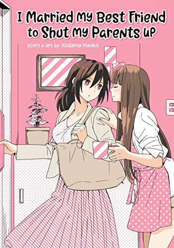 I Married My Best Friend to Shut My Parents Up (The Best Yuri Manga)