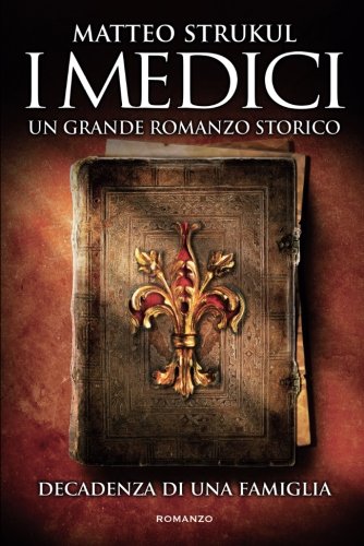 I Medici. Decadenza di una famiglia (Italian Edition)