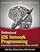 Professional iOS Network Programming: Connecting the Enterprise to the iPhone and iPad by Jack Cox, Nathan Jones