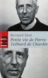 Petite vie de Pierre Teilhard de Chardin
