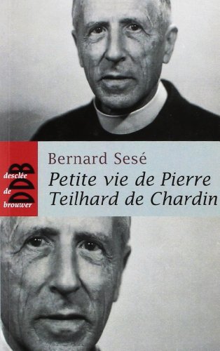 Petite vie de Pierre Teilhard de Chardin