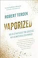 Vaporized: Solid Strategies for Success in a Dematerialized World