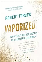 Vaporized: Solid Strategies for Success in a Dematerialized World
