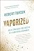 Vaporized: Solid Strategies for Success in a Dematerialized World - Book by Robert Tercek