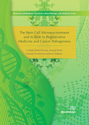 The Stem Cell Microenvironment and its Role in Regenerative Medicine and Cancer Pathogenesis (River Publishers Series in Research and Business Chronicles: Biotechnology and Medicine)