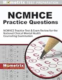 NCMHCE Practice Questions: NCMHCE Practice Tests & Exam Review for the National Clinical Mental Heal