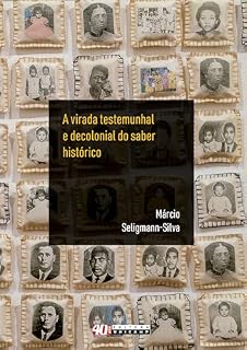 Livro A virada testemunhal e decolonial do saber histórico