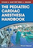 The Pediatric Cardiac Anesthesia Handbook