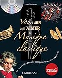 Vous allez enfin aimer la musique classique (1CD audio) by