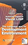 The Language and its Development Environment (AutoCAD expert's Visual LISP Book 1) by Reinaldo N. Togores