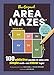 The Original Area Mazes: 100 Addictive Puzzles to Solve with Simple Math_and Clever Logic! by Naoki Inaba, Ryoichi Murakami
