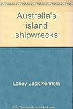 Front cover for the book Australia's island shipwrecks by Jack Loney