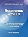 Recovering with T3: My Journey from Hypothyroidism to Good Health Using the T3 Thyroid Hormone