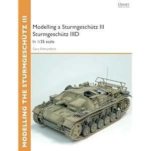Modelling a Sturmgeschütz III Sturmgeschütz IIID: in 1/35 scale (Osprey Modelling Guides)