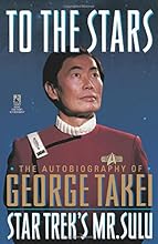 To the Stars: The Autobiography of George Takei, Star Trek's Mr. Sulu
