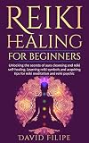 Reiki Healing for Beginners: Unlocking the secrets of aura cleansing and reiki self-healing. Learnin by David Filipe