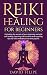 Reiki Healing for Beginners: Unlocking the secrets of aura cleansing and reiki self-healing. Learnin by David Filipe