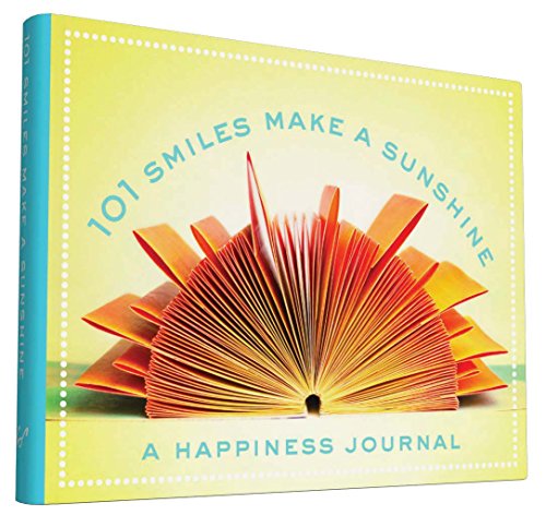 101 Smiles Make a Sunshine: A Happiness Journal