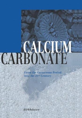 Download Calcium Carbonate: From the Cretaceous Period into the 21st Century PDF