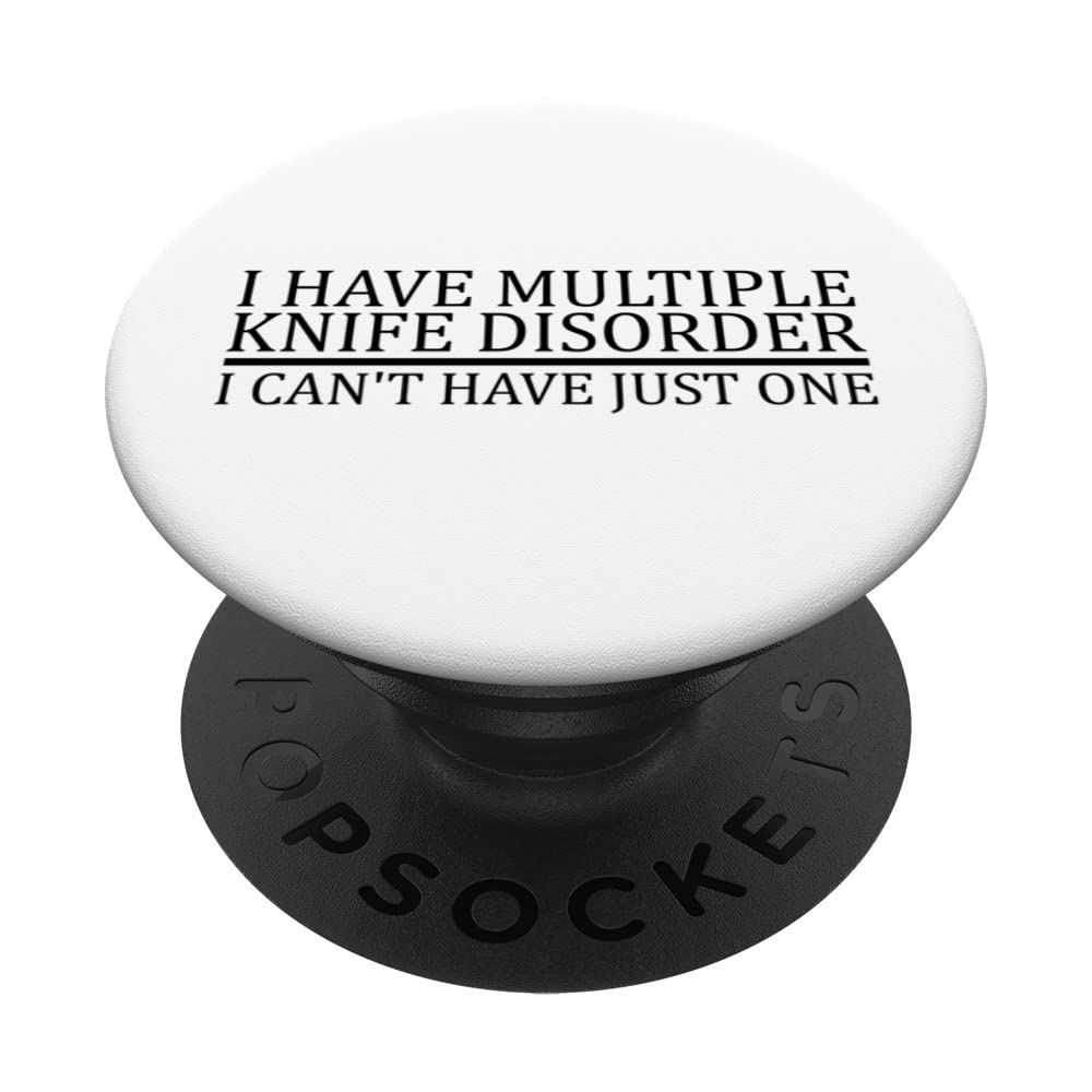 I have a multiple knife disorder PopSockets Swappable PopGrip