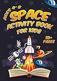 Space Activity Book for Kids Ages 4-8: A Fun Kid Workbook Game For Learning Includes 50+ Coloring, D by 