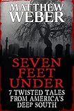 Seven Feet Under: 7 Twisted Tales From America's Deep South