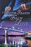 A Better Reason to Fall in Love