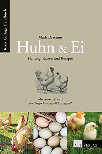 Huhn Ei Haltung Rassen Und Rezepte Diacono Mark Atkins Toby Bonn Susanne Amazon De Bucher 