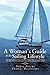 A Woman's Guide to the Sailing Lifestyle: The Essentials and Fun of Sailing Off the New England Coast
