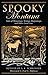 Spooky Montana: Tales of Hauntings, Strange Happenings, and Other Local Lore
