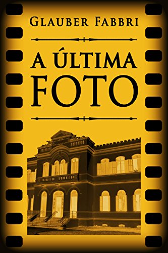A Última Foto por [Fabbri, Glauber]