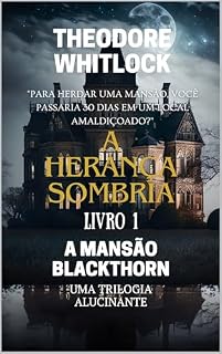 Livro A Herança Sombria - Livro 1: A Mansão Blackthorn: Uma Trilogia Alucinante (A Herança Sombria - Uma Trilogia Alucinante)