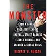 The Monster: How a Gang of Predatory Lenders and Wall Street Bankers Fleeced America--and Spawned a Global Crisis