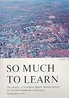 So much to learn: The history of Northfield Mount Hermon School in commemoration of the 100th anniversary, 1980