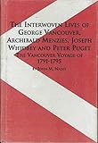 The Interwoven Lives of George Vancouver, Archibald Menzies, Joseph Whidbey, and Peter Puget: Exploring the Pacific Northwest Coast (Canadian Studies) by