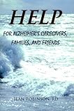 Help for Alzheimer's Caregivers, Families, and Friends by