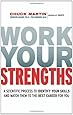 Work Your Strengths: A Scientific  Process to Identify Your Skills and Match Them to the Best Career for You