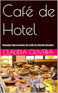 Livro Café de Hotel: Receitas Memoráveis de Café da Manhã Mineiro