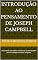 Livro Introdução ao pensamento de Joseph Campbell : Explorando sua história, influências e contribuições para a mitologia e estudos religiosos