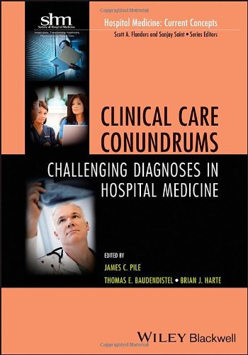Clinical Care Conundrums: Challenging Diagnoses in  Hospital Medicine